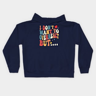 i don't want to overreact but... Kids Hoodie